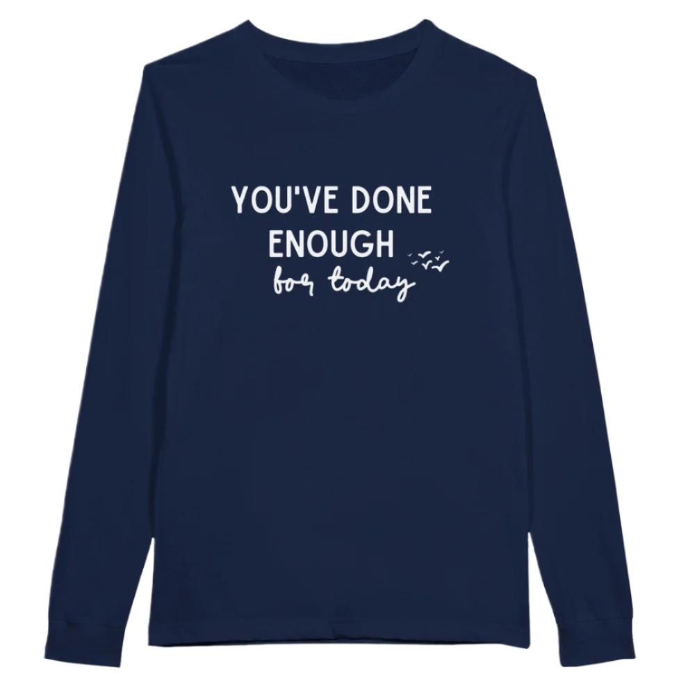 You've Done Enough Shirt